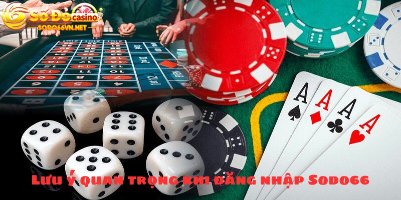 Một số lưu ý và những câu hỏi quan trọng khi đăng nhập Sodo66