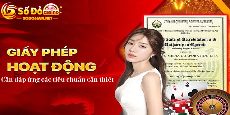 Những tiêu chuẩn cần thiết để có được giấy phép hoạt động