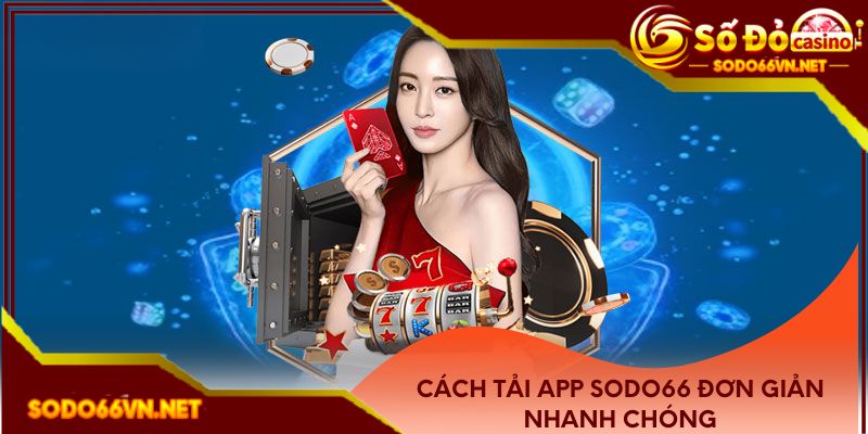 Cách tải app Sodo66 đơn giản nhanh chóng