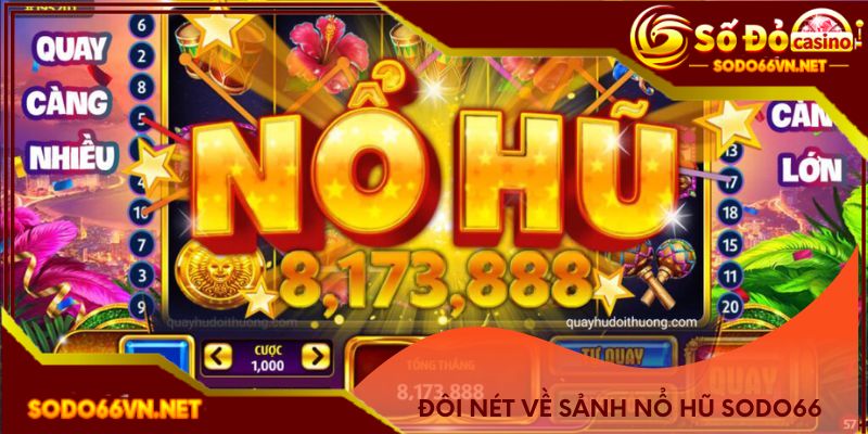 Đôi nét về sảnh nổ hũ Sodo66