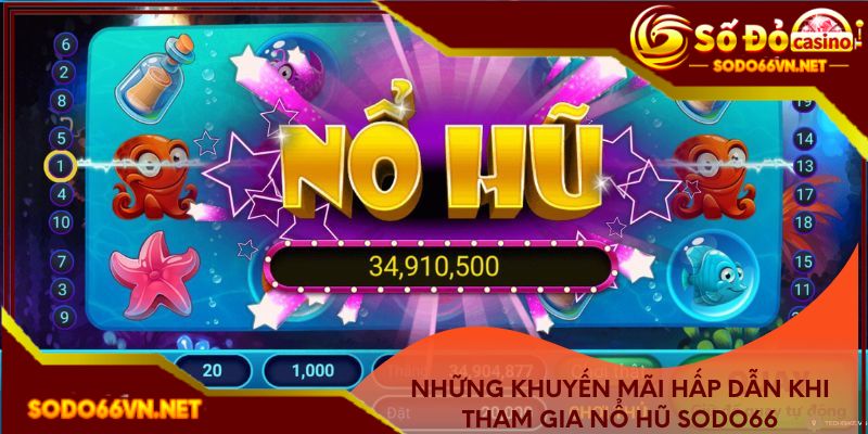 Những khuyến mãi hấp dẫn khi tham gia nổ hũ 