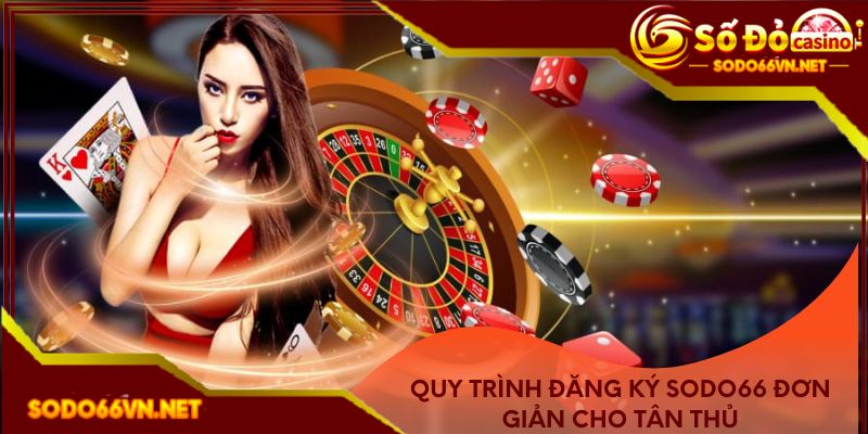 Quy trình đăng ký Sodo66 đơn giản cho tân thủ