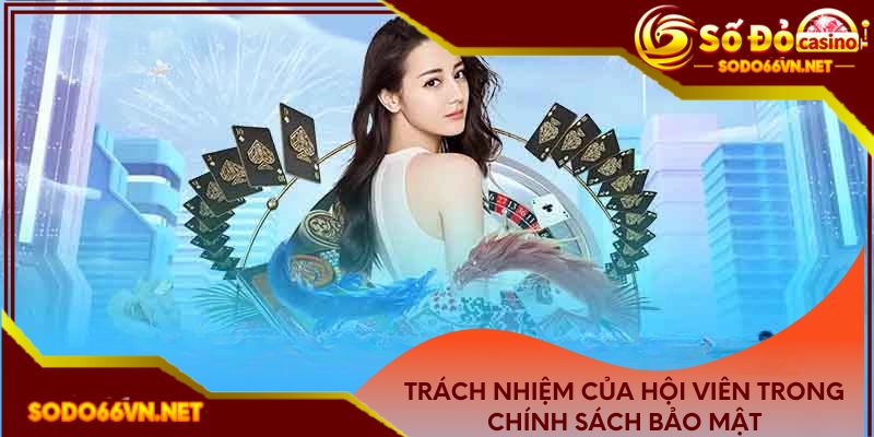 Trách nhiệm của hội viên trong chính sách bảo mật